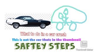 ( Saftey) What To do in a car crash.?