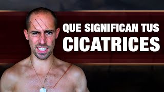 El significado de tus cicatrices.