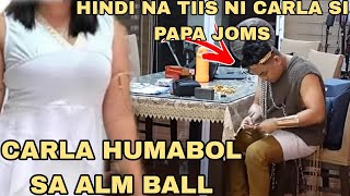 CARLA HINDI NA TIIS SI PAPA JOMS HUMABOL SA ALM BALL ANG MALAKING PASABOG SA PART2|KALINGAP RAB