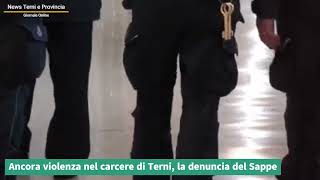 Ancora violenza ne carcere di Terni, la denuncia del Sape