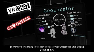 [Pora wrócić na mapę świata czyli coś ala "GeoGuessr" na VR z Ekipą ] VRChat #76