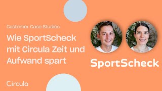 Customer Case Study mit SportScheck – Zeit und Aufwand sparen | Circula