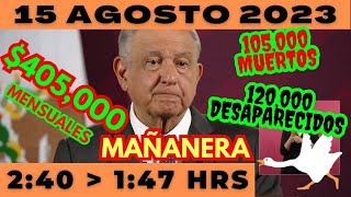 💩🐣 Conferencia de prensa matutina *Martes 15 de Agosto 2023* Presidente AMLO de 2:40 a 1:47.