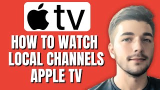 How To Get/Watch Local Channels On Apple TV