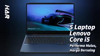 5 Laptop Lenovo Core i5 Dengan Performa Tangguh Harga Bersaing