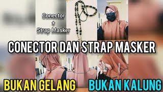 CARA MENGGUNAKAN CONECTOR DAN STRAP MASKER yang baik dan benar