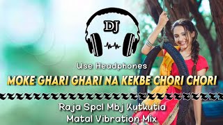 Moke Ghari Ghari Na Dekhe Chori Chori Nagpuri Dj Song ll Raja Spcl Mbj Matal Mix llDencer Remix Zone