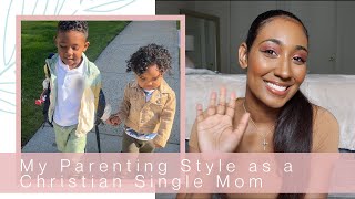 My Parenting Style As A Christian Single Mom of 2 // Modern Millennial Girl // Chit Chats