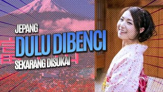 JEPANG DULU DIBENCI SEKARANG DISUKAI || Saling memaafkan itu baik !