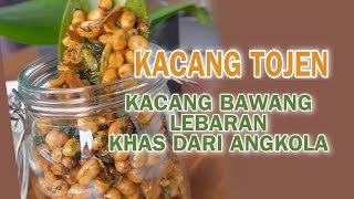 KACANG TOJEN, KACANG BAWANG LEBARAN KHAS DARI ANGKOLA