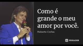 Roberto carlos-  Como E Grande O Meu Amor Por Voce- (OFICIAL)