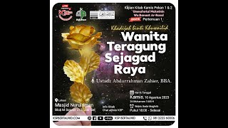 Wanita Teragung Sejagad Raya -   Ustadz Abdurrahman Zahier, BBA.