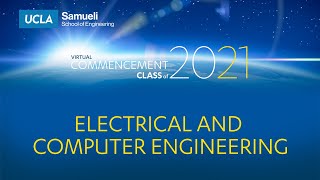 Electrical and Computer Engineering Department, UCLA Samueli School of Engineering 2021 Commencement