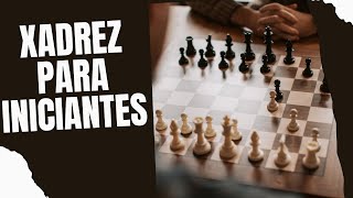 XADREZ BÁSICO PARA INICIANTES | APRENDA A JOGAR XADREZ