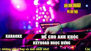 KARAOKE ĐỂ CHO ANH KHÓC TONE NAM REMIX MỚI NHẤT CỰC HAY , DỄ HÁT