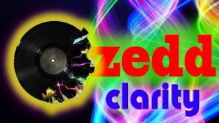 Zedd - Clarity (Ft Foxes)