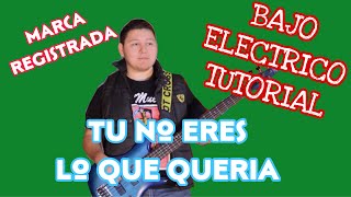 Tu No Eres Lo Que Queria - Marca Registrada (TABS Bajo Electrico Tutorial)