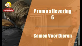 Promo aflevering 6 - Samen Voor Dieren