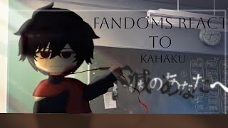 Fandoms react to each other |Kahaku||To your eternity||5/9||_Glooms|