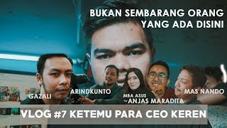 KETEMU BANYAK CEO ( ARIND KUNTO , NANDO , ANJAS MARADITA )   | RECAP VLOG #8