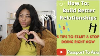 How To Build Better Relationships | 5 Tips to Start & Stop Doing Right NOW