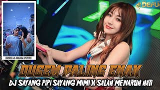 DUGEM PALING ENAK‼️ DJ MIMI SAYANG PIPI CINTA PIPI X SALAH MENARUH HATI NEW DJ DEFU