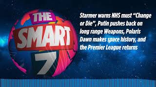 Starmer warns NHS must “Change or Die”, Putin pushes back on long range Weapons, Polaris Dawn...