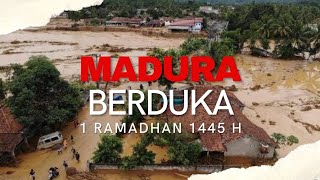 Madura Berduka - Mungkinkah ini Ramadhan Terakhir? dengan Musibahnya yg Dahsyat