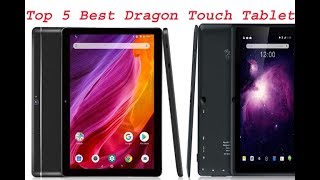 Top 5 Best Dragon Touch Tablets