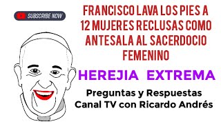 FRANCISCO LAVA LOS PIES A 12 MUJERES RECLUSAS COMO ANTESALA  AL SACERDOCIO FEMENINO: ¿por qué?