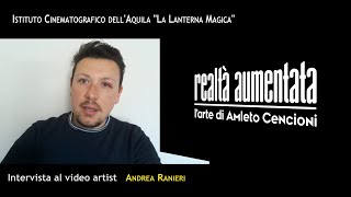 Istituto Cinematografico dell'Aquila "La Lanterna Magica":Intervista al video artist Andrea Ranieri