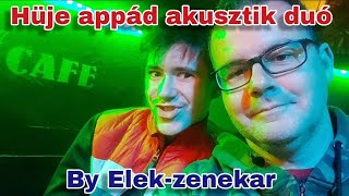 Hüje appád akusztik duó by Elek-zenekar (A hejjesírási hibák szándékosak)