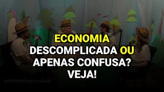 Economia Descomplicada ou Apenas Confusa? Veja!