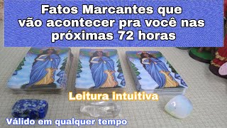 Fatos Marcantes Que Vão Acontecer Pra Você / Próx. 72 Horas