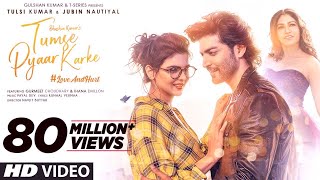 Tumse Pyaar Karke (Video) Tulsi Kumar, Jubin N, Gurmeet C, Ihana D, Payal, Kunaal, Navjit, Bhushan K