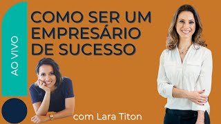 Como ser um empresário de sucesso | Nicole Tomazella feat. Lara Titon