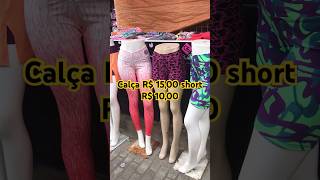 Calça R$ 15,00 short R$ 12,00