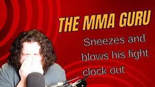 THE MMA GURU Sneezes and blows his fight clock out