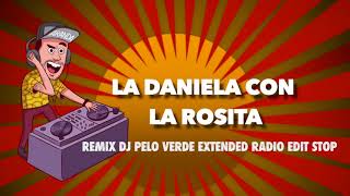 ROSITA CON LA DANIELA HOUSE MIX PELOVERDE EXTENDED RADIO EDIT CONTESTENESO