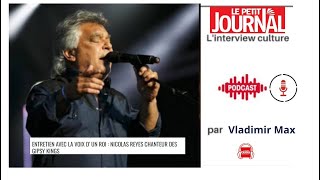 Nicolas Reyes Gipsy Kings  l'invité de Vladimir Max - Interview - Le Petit Journal