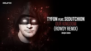 [DQXCD003] Tyfon feat. Sedutchion - Our Kingdom (Rowdy Remix)