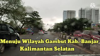 Dari Daerah Kertak Hanyar Menuju Daerah Wilayah Gambut Kabupaten Banjar Kalimantan Selatan