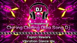 Chiring Chiring Odia Song Dj ll Tapori Rewark Vibration Mix ll Dencer Remix Zone #tapori_vibration