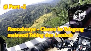 Rancabuaya Cisewu ke Talegong melewati Tebing dan Lembah #Part 2