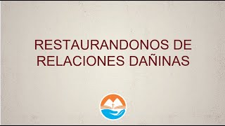 RESTAURANDONOS DE RELACIONES DAÑINAS