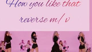 HOW U LIKE THIS REVERSE M/V #howulikethat #blackpink #LISA #JISOO #JENNIE #rosé