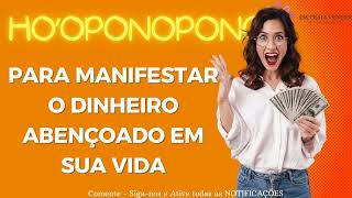 HO'OPONOPONO PARA MANIFESTAR DINHEIRO ABENÇOADO