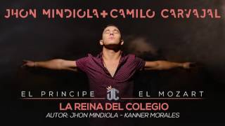 La Reina Del Colegio  - Jhon Mindiola & Camilo Carvajal