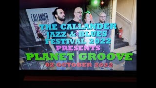 (Vol.02 No.01) - PLANET GROOVE @ CALLANDER JAZZ & BLUES FESTIVAL 2022 - 02 OCTOBER 2022