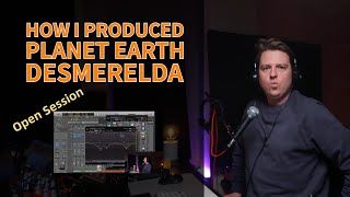 How I Produced Desmerelda Planet Earth - Open Session!